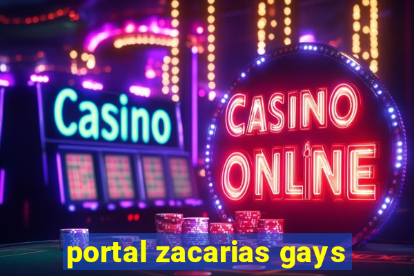 portal zacarias gays